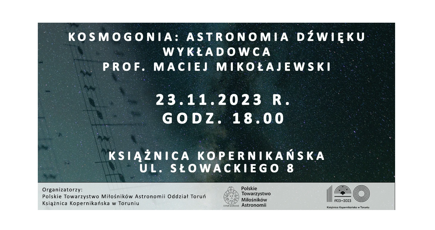 23 LISTOPADA: Kosmogonia - astronomia dźwięku. Wykład prof. Macieja Mikołajewskiego